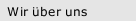 Wir &uuml;ber uns
